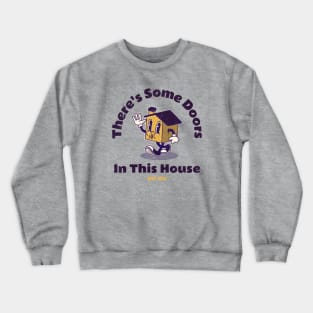 There's Some Doors In This House Crewneck Sweatshirt